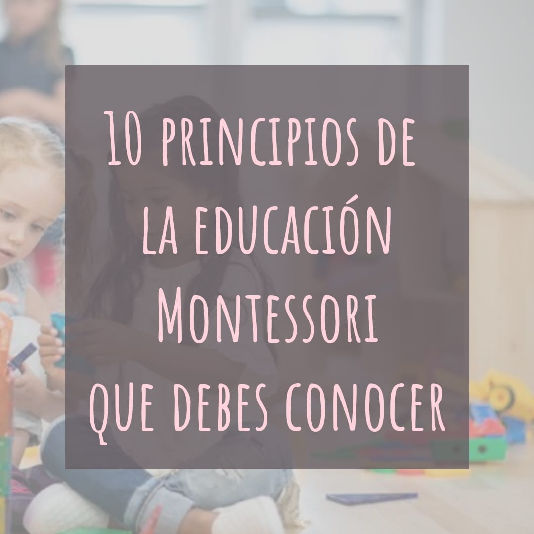 10 principios de la educación Montessori que debes conocer