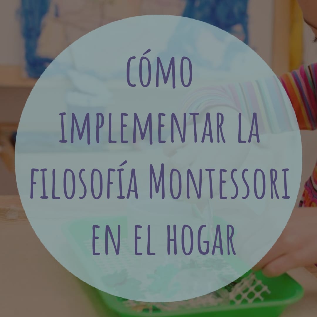 Cómo implementar la filosofía Montessori en el hogar