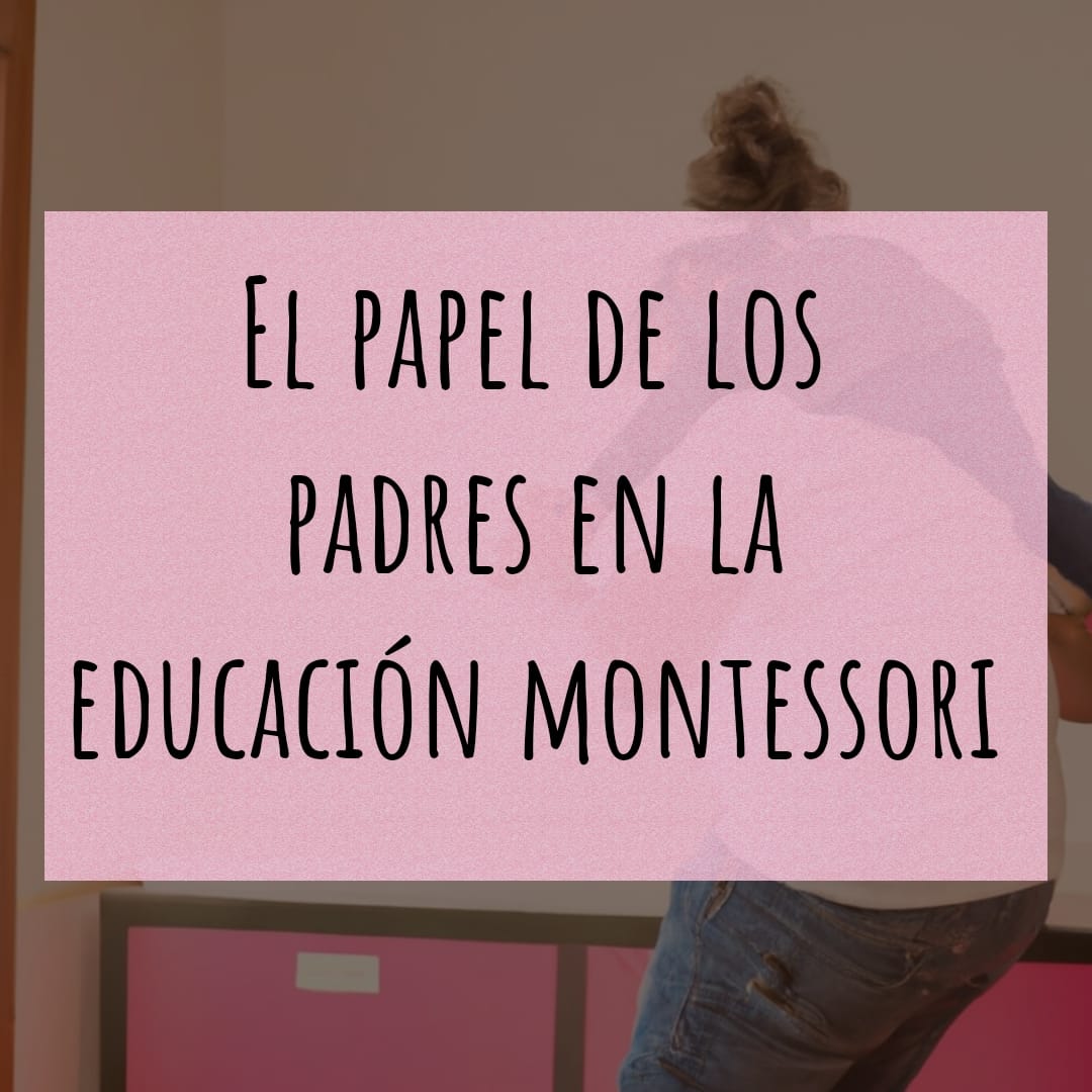El papel de los padres en la educación Montessori