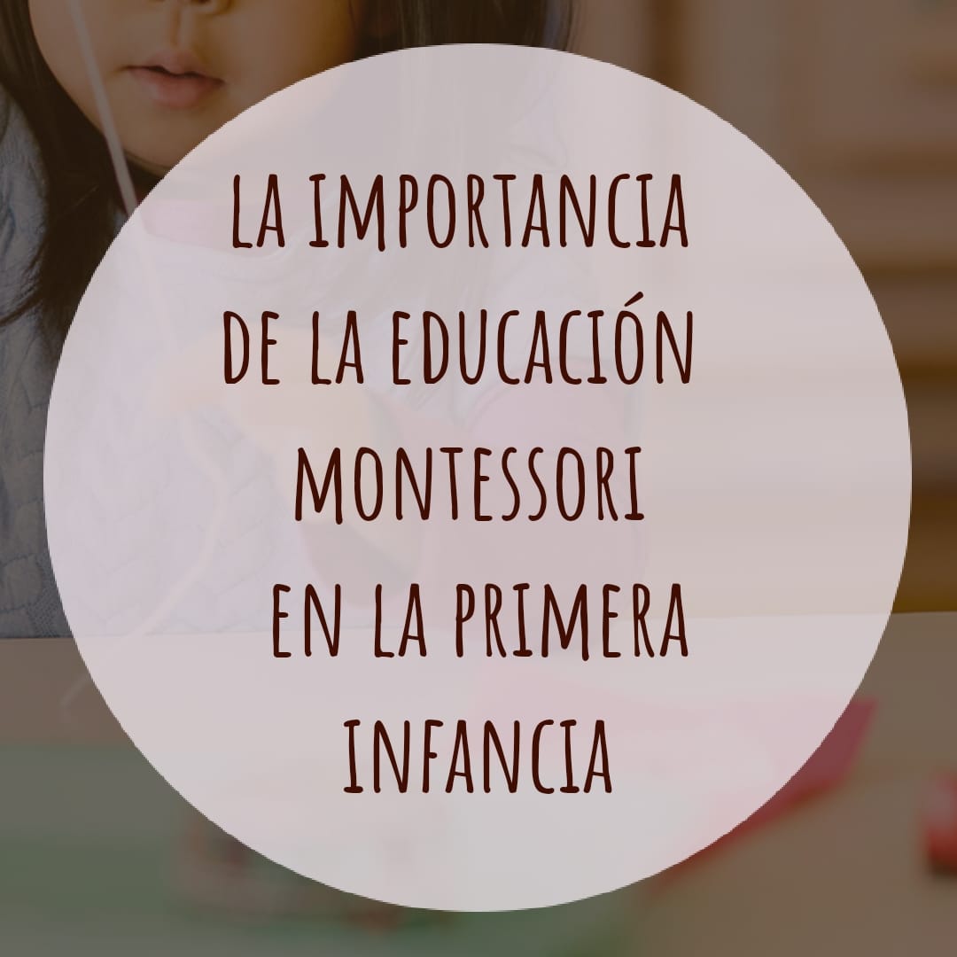 La importancia de la educación Montessori en la primera infancia