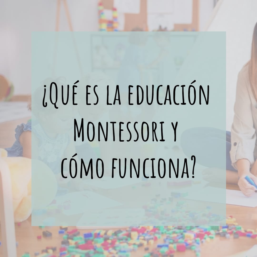 ¿Qué es la educación Montessori y cómo funciona?